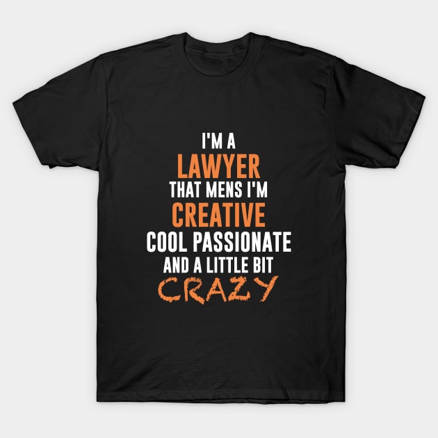 I am a crazy lawyer T-Shirt by newledesigns